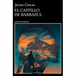 El Castillo De Barbazul: Terra Alta III (Andanzas) - Javier Cercas