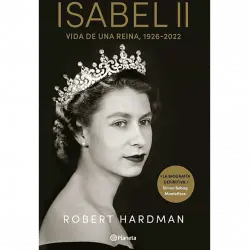 Isabel II: Vida de una reina 1926 - 2022 Robert Hardman