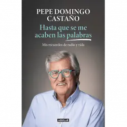 Hasta Que Se Me Acaben Las Palabras - Pepe Domingo Castaño