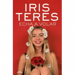 Echa A Volar - Iris Teres