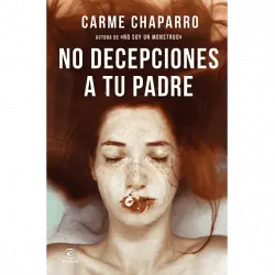 No decepciones a tu padre - Carme Chaparro