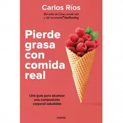 Pierde Grasa Con Comida Real - Carlos Ríos