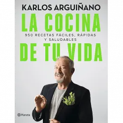 La Cocina De Tu Vida: 950 Recetas Fáciles, Rápidas Y Saludables - Karlos Arguiñano