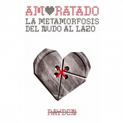 Amoratado: La Metamorfosis Del Nudo Al Lazo - Rayden