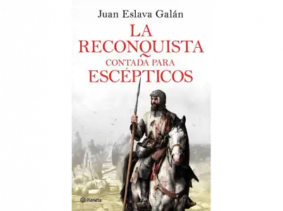 La Reconquista Contada Para Escépticos - Juan Eslava Galán