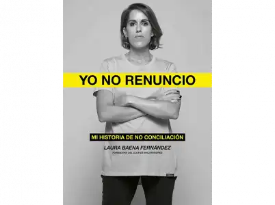 Yo No Renuncio: Mi Historia De Conciliación - Laura Baena Fernández