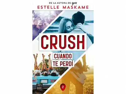 Crush 2. Cuando Te Perdí - Estelle Maskame