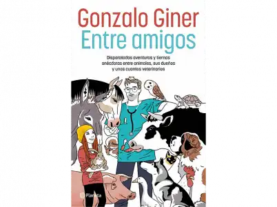 Entre Amigos : Disparatadas Aventuras Y Tiernas Anécdotas Animales, Sus Dueños Unos Cuantos Veterinarios - Gonzalo Giner