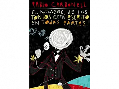 El Nombre De Los Tontos Está Escrito En Todas Partes - Pablo Carbonell