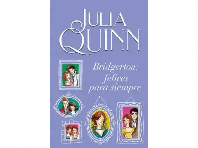 Bridgerton: Felices para siempre (Serie Bridgerton 9) - Julia Quinn