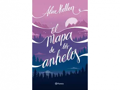 El Mapa De Los Anhelos - Alice Kellen