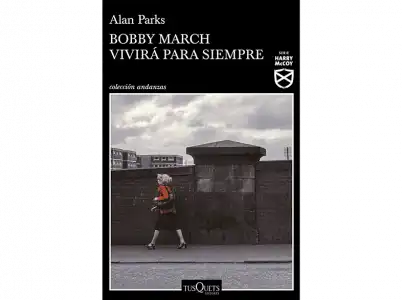 Bobby March Vivirá Para Siempre - Alan Parks