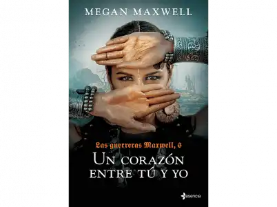 Un Corazón Entre Tú Y Yo: Las Guerreras Maxwell, 6 - Megan Maxwell