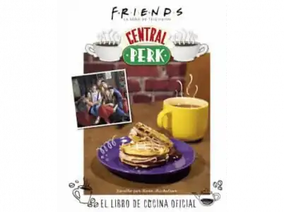 Friends. Central Perk. El Libro De Cocina Oficial - Kara Mickelson