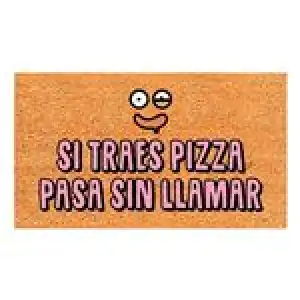 Felpudo Tantanfan P8ladas - Si traes pizza pasa sin llamar.