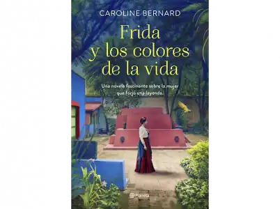 Frida Y Los Colores De La Vida - Caroline Bernard